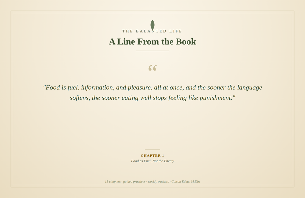 A Line From the Book - The Balanced Life Chapter 1: Food as Fuel, Not the Enemy - book excerpt by Colson Edme