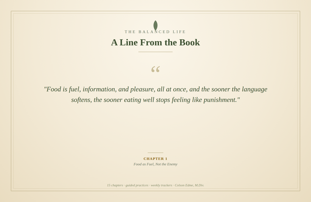A Line From the Book - The Balanced Life Chapter 1: Food as Fuel, Not the Enemy - book excerpt by Colson Edme