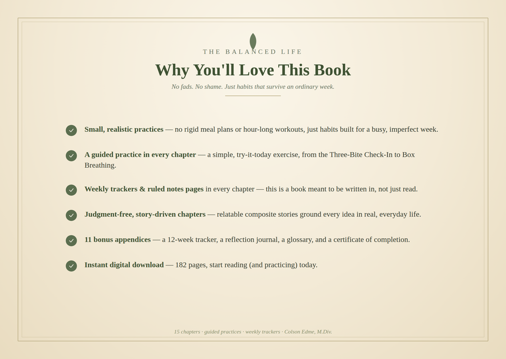 Why You'll Love This Book - The Balanced Life: small practices, guided exercises, weekly trackers, 182 pages, 11 appendices